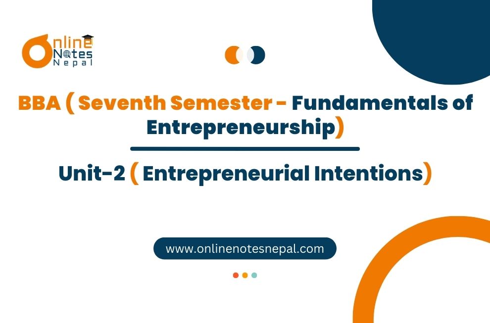 Unit 2: Entrepreneurial Intentions - Fundamentals of Entrepreneurship | Seventh Semester Photo